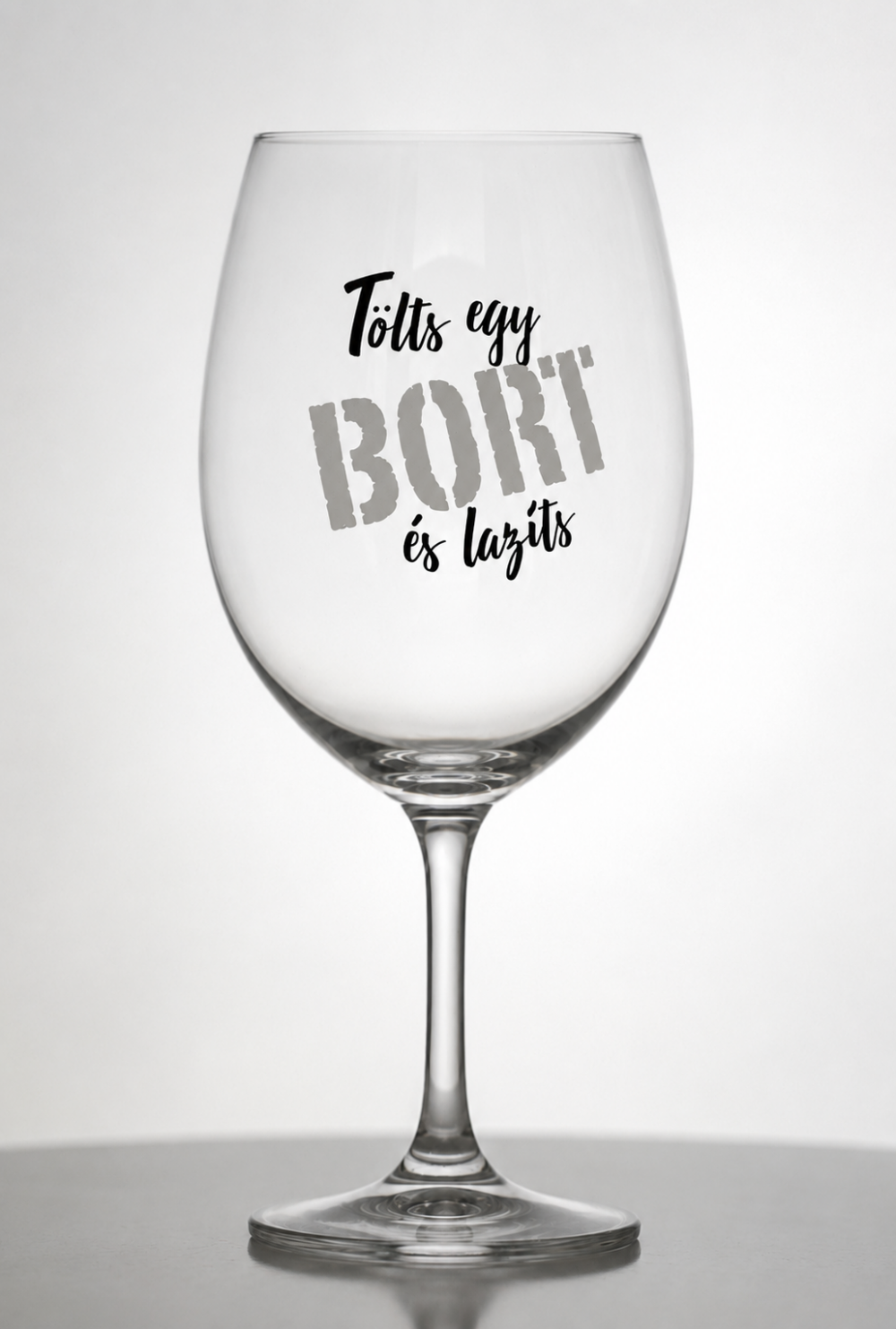Feliratos pohár - Tölts egy bort és lazíts